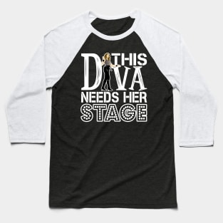 This Diva Needs Her Stage Baseball T-Shirt